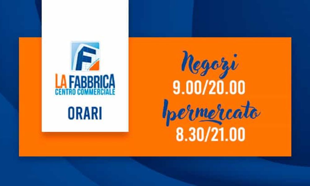 La Fabbrica Centro Commerciale Orari negozi e ipermercato